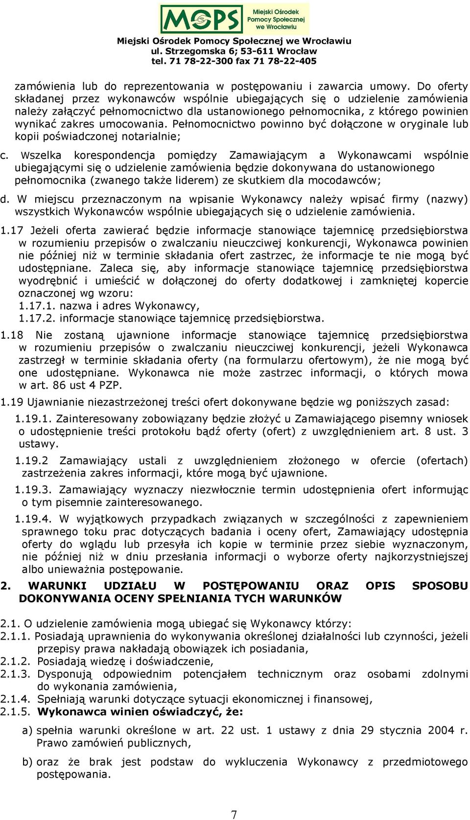 Pełnomocnictwo powinno być dołączone w oryginale lub kopii poświadczonej notarialnie; c.