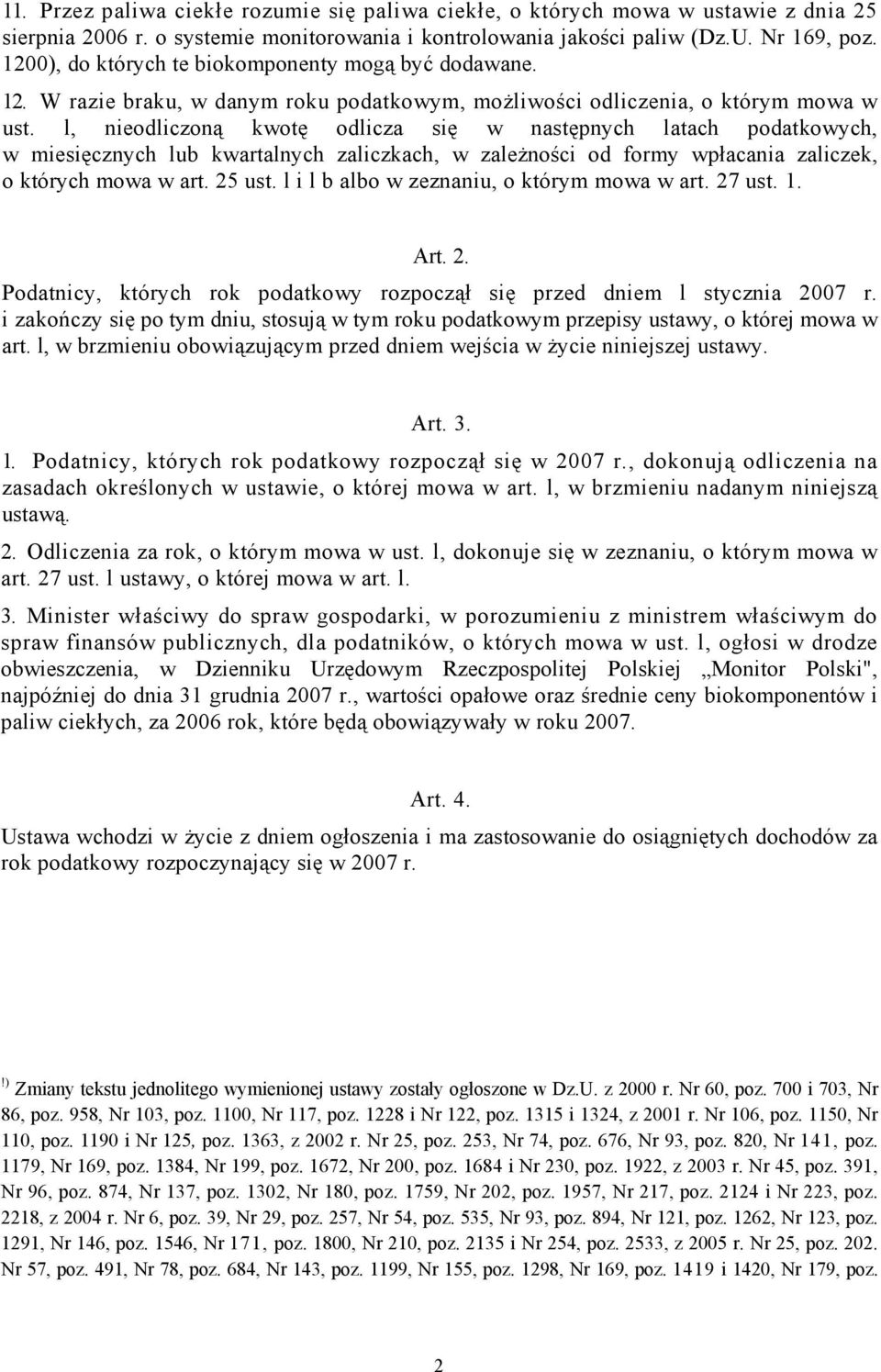 l, nieodliczoną kwotę odlicza się w następnych latach podatkowych, w miesięcznych lub kwartalnych zaliczkach, w zależności od formy wpłacania zaliczek, o których mowa w art. 25 ust.