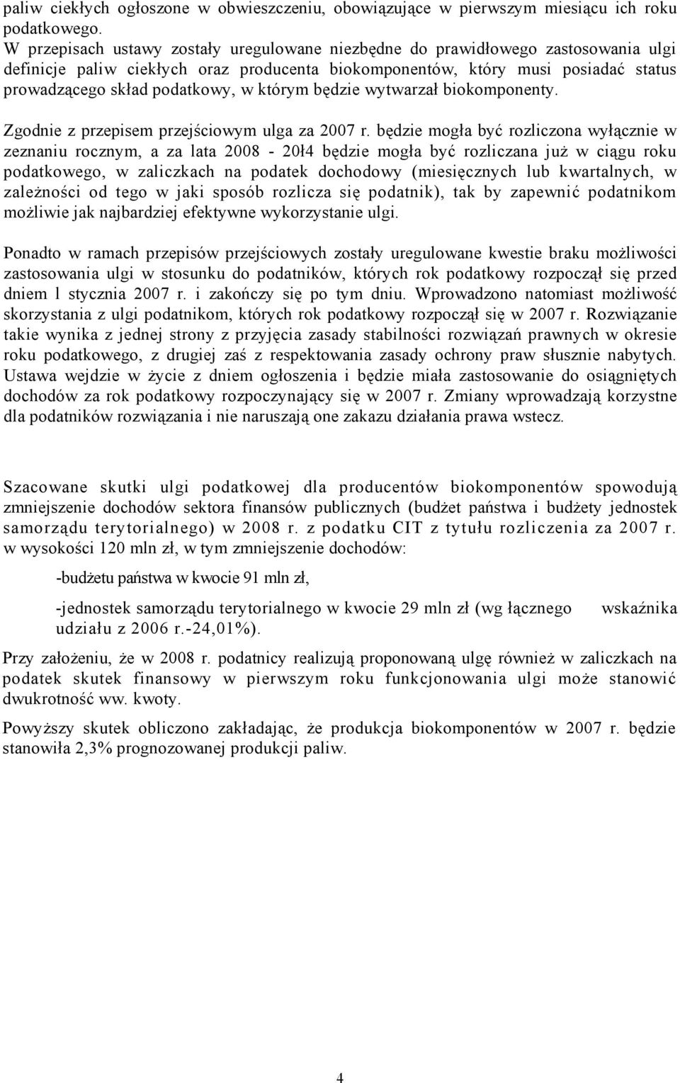 którym będzie wytwarzał biokomponenty. Zgodnie z przepisem przejściowym ulga za 2007 r.