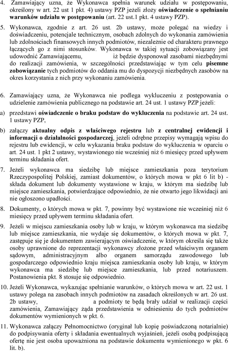 2b ustawy, może polegać na wiedzy i doświadczeniu, potencjale technicznym, osobach zdolnych do wykonania zamówienia lub zdolnościach finansowych innych podmiotów, niezależnie od charakteru prawnego