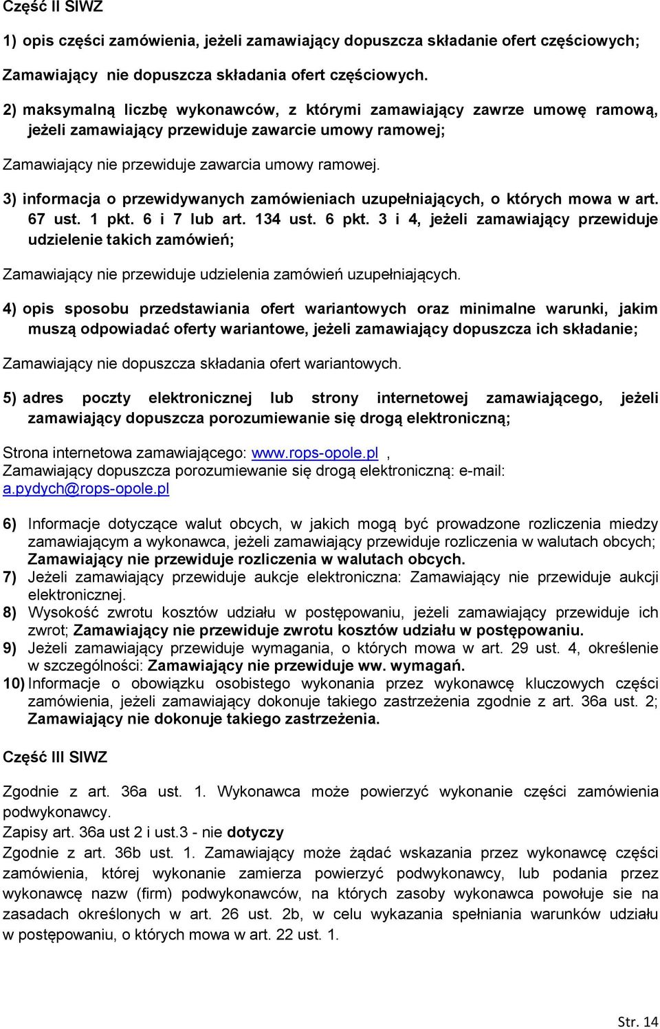 3) informacja o przewidywanych zamówieniach uzupełniających, o których mowa w art. 67 ust. 1 pkt. 6 i 7 lub art. 134 ust. 6 pkt.