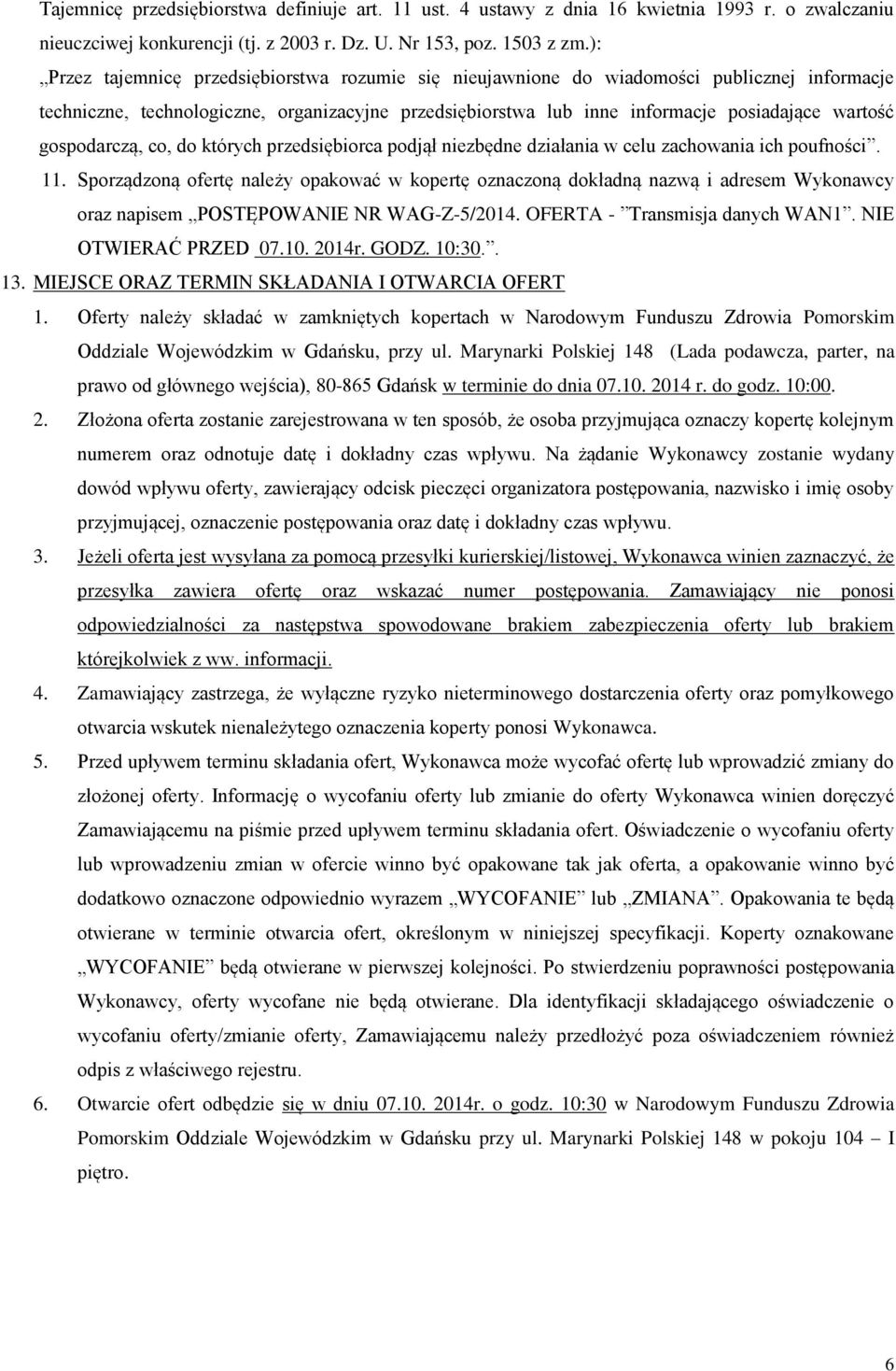 gospodarczą, co, do których przedsiębiorca podjął niezbędne działania w celu zachowania ich poufności. 11.