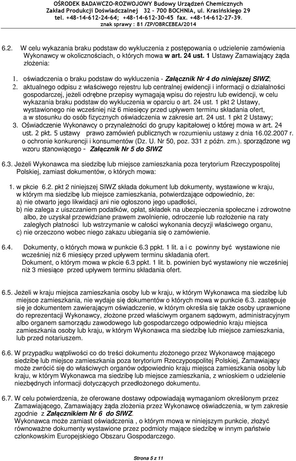 aktualnego odpisu z właściwego rejestru lub centralnej ewidencji i informacji o działalności gospodarczej, jeżeli odrębne przepisy wymagają wpisu do rejestru lub ewidencji, w celu wykazania braku