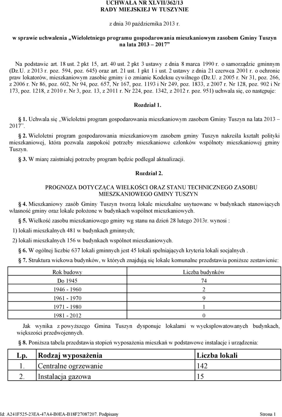 o samorządzie gminnym (Dz.U. z 2013 r. poz. 594, poz. 645) oraz art. 21 ust. 1 pkt 1 i ust. 2 ustawy z dnia 21 czerwca 2001 r.