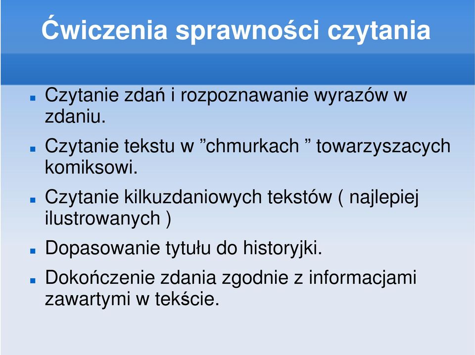 Czytanie kilkuzdaniowych tekstów ( najlepiej ilustrowanych ) Dopasowanie