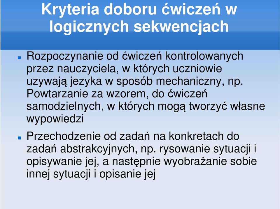 Powtarzanie za wzorem, do ćwiczeń samodzielnych, w których mogą tworzyć własne wypowiedzi Przechodzenie od zadań na