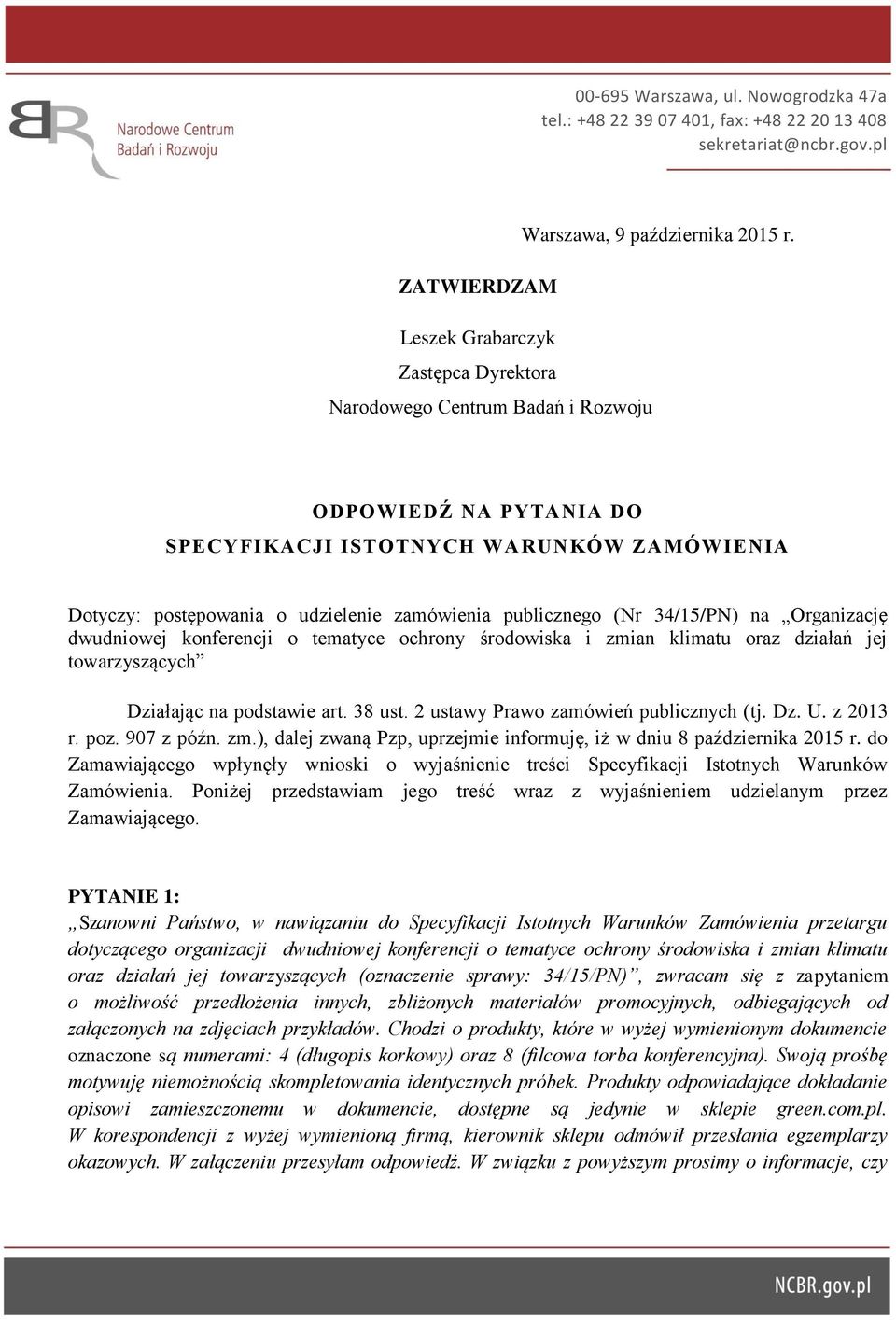 publicznego (Nr 34/15/PN) na Organizację dwudniowej konferencji o tematyce ochrony środowiska i zmian klimatu oraz działań jej towarzyszących Działając na podstawie art. 38 ust.