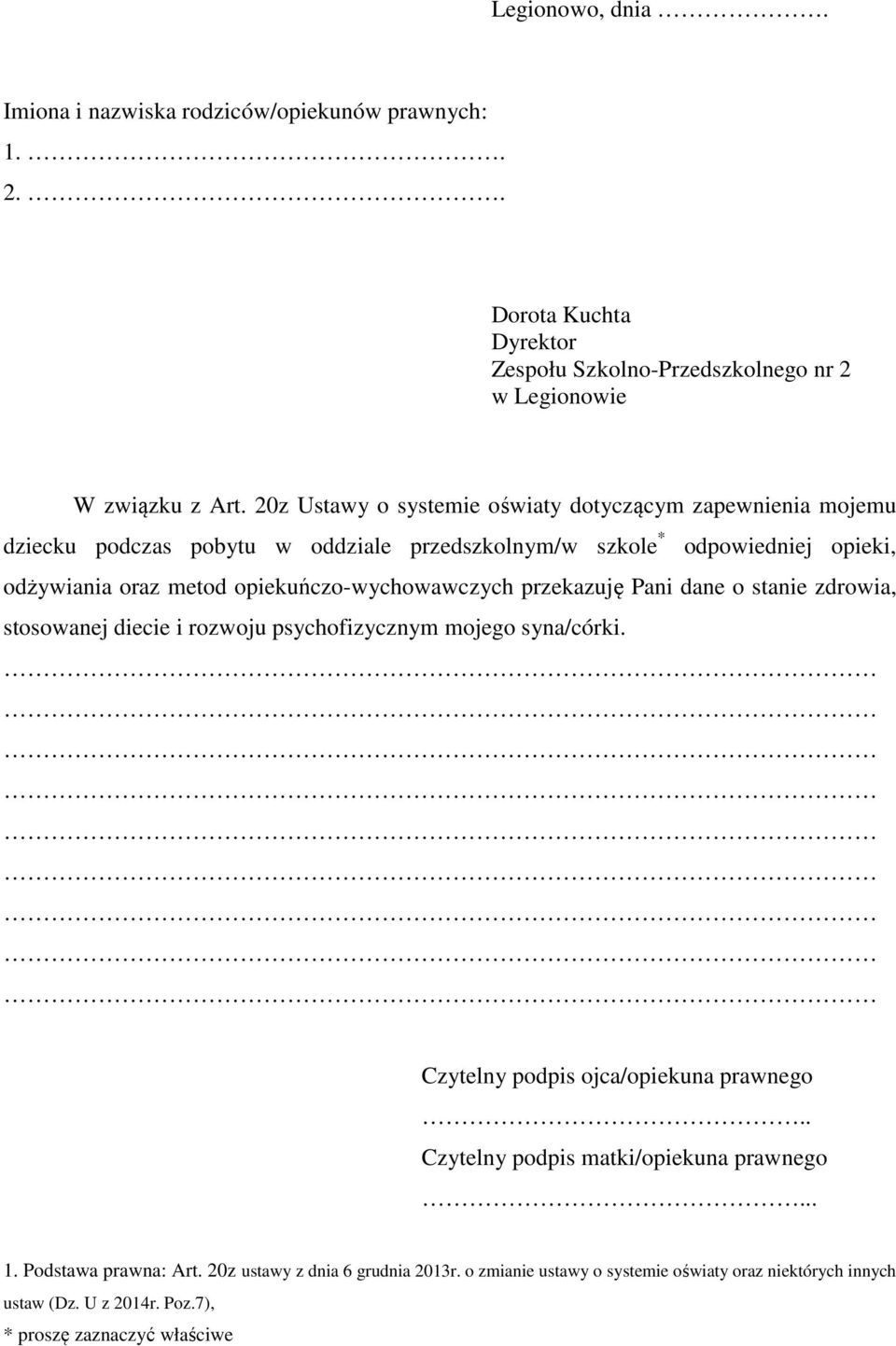 szkole * odpowiedniej opieki, odżywiania oraz metod opiekuńczo-wychowawczych przekazuję Pani dane o stanie zdrowia,