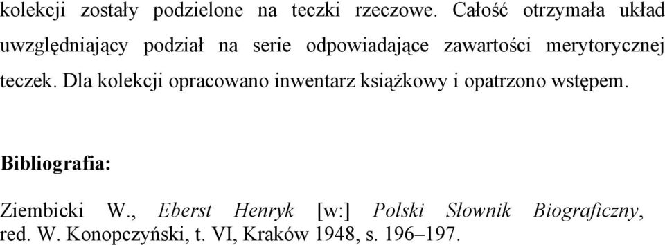 merytorycznej teczek. Dla kolekcji opracowano inwentarz książkowy i opatrzono wstępem.