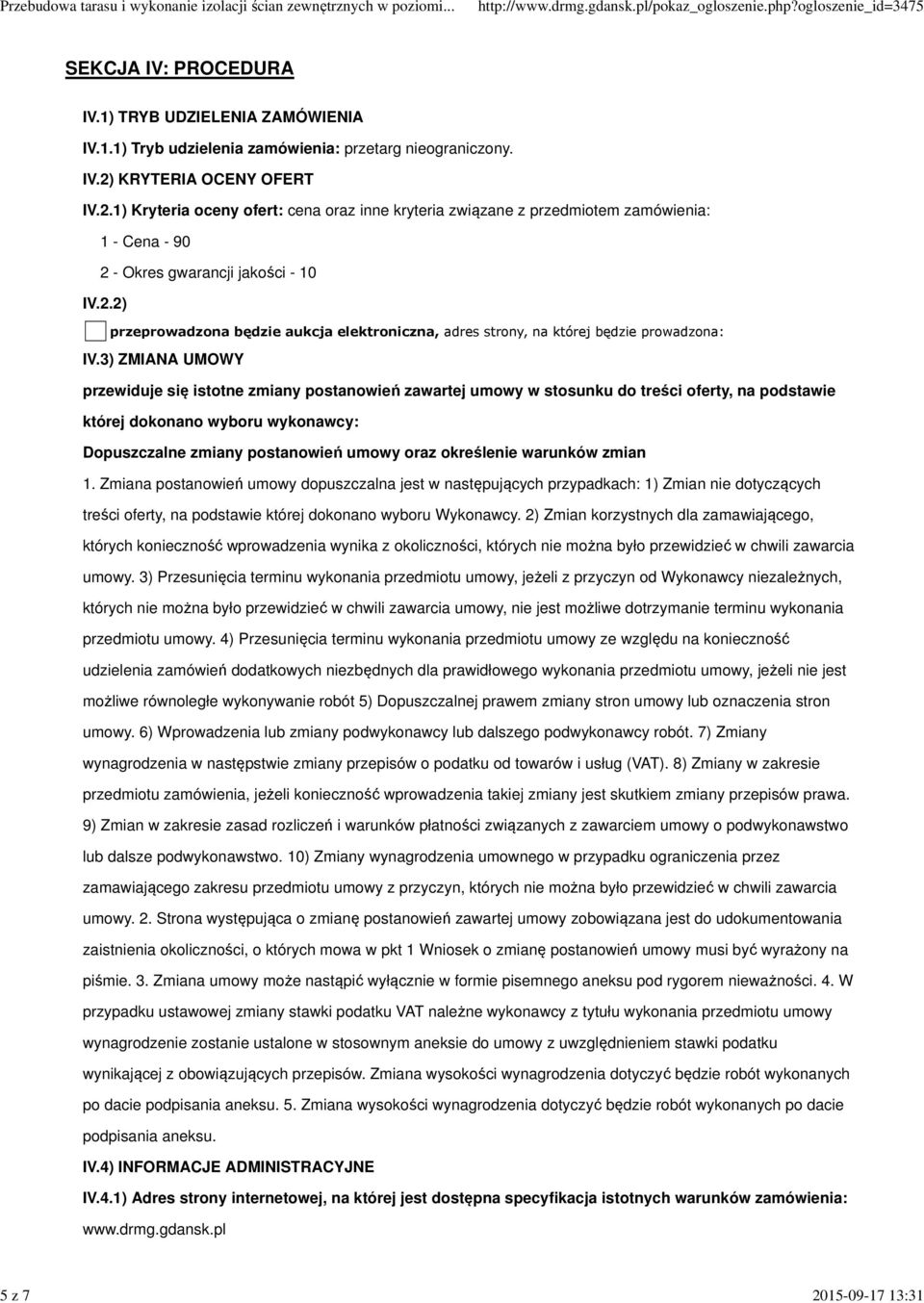 3) ZMIANA UMOWY przewiduje się istotne zmiany postanowień zawartej umowy w stosunku do treści oferty, na podstawie której dokonano wyboru wykonawcy: Dopuszczalne zmiany postanowień umowy oraz