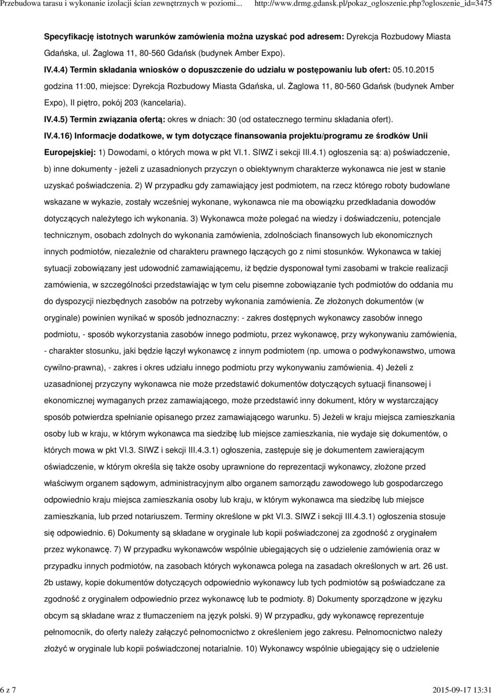 2015 godzina 11:00, miejsce: Dyrekcja Rozbudowy Miasta Gdańska, ul. Żaglowa 11, 80-560 Gdańsk (budynek Amber Expo), II piętro, pokój 203 (kancelaria). IV.4.