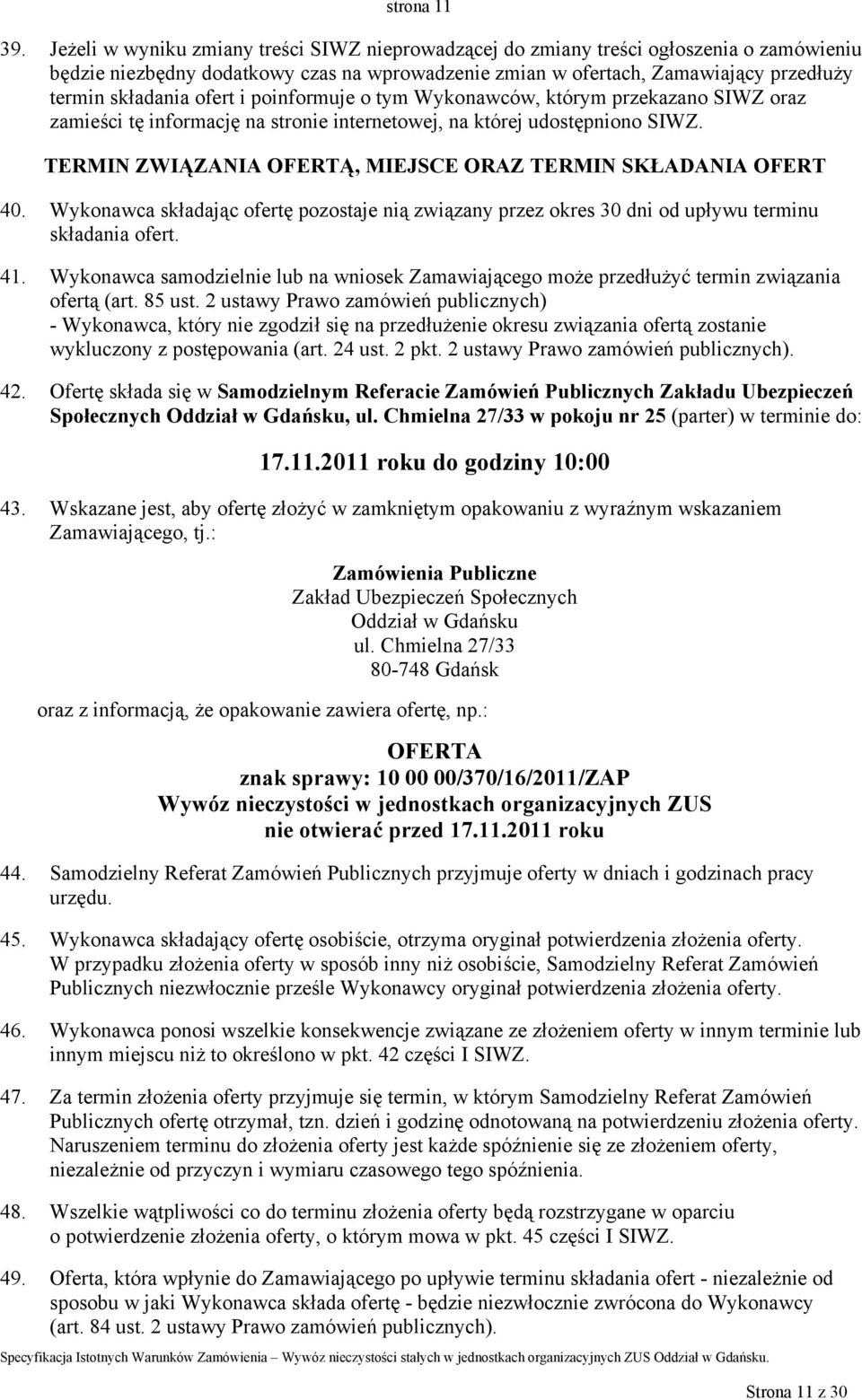 ofert i poinformuje o tym Wykonawców, którym przekazano SIWZ oraz zamieści tę informację na stronie internetowej, na której udostępniono SIWZ.
