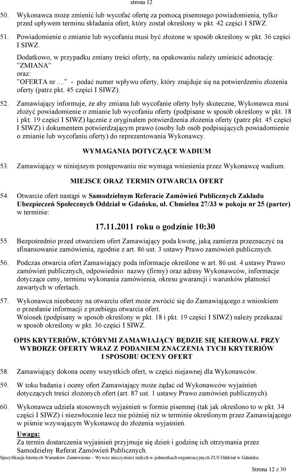 Dodatkowo, w przypadku zmiany treści oferty, na opakowaniu należy umieścić adnotację: ZMIANA oraz: OFERTA nr.