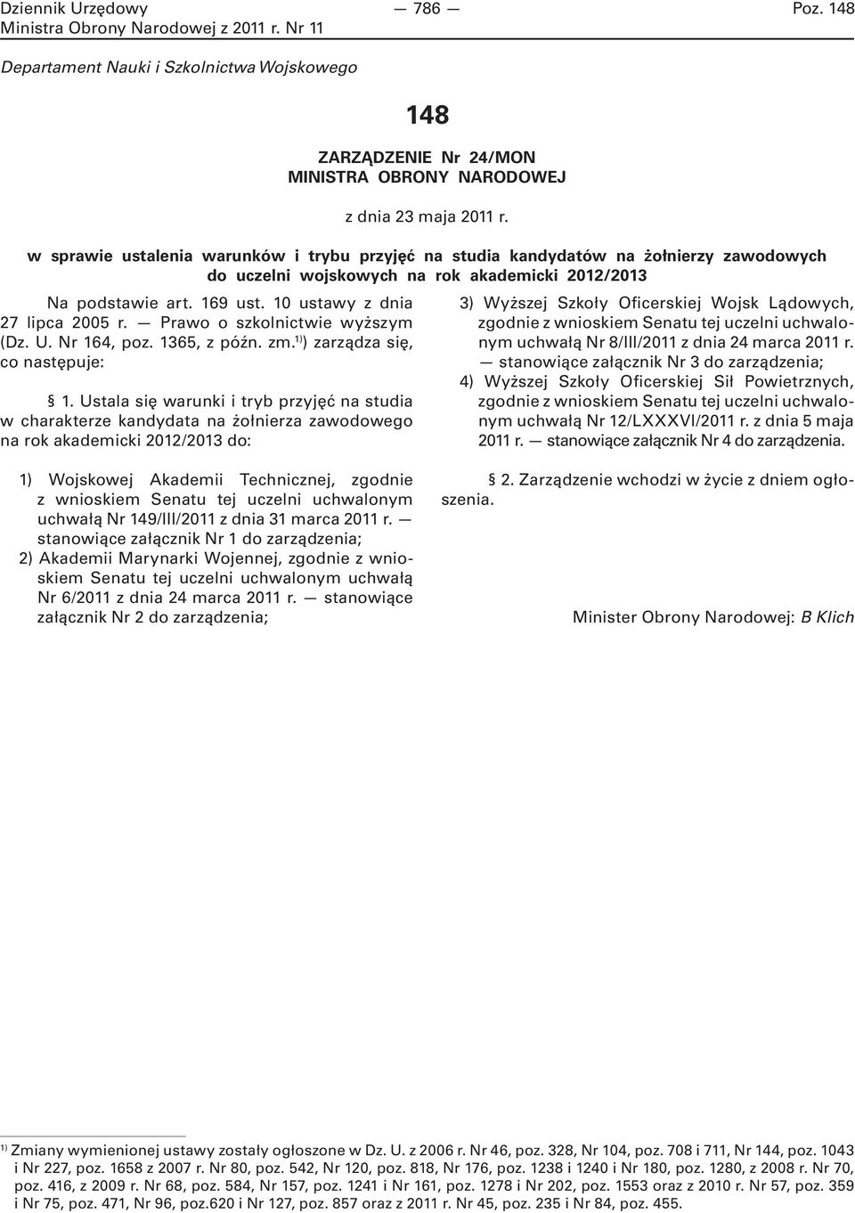 Prawo o szkolnictwie wyższym (Dz. U. Nr 164, poz. 1365, z późn. zm. 1) ) zarządza się, co następuje: 1.