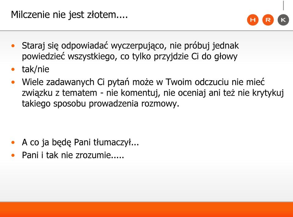 przyjdzie Ci do głowy tak/nie Wiele zadawanych Ci pytań może w Twoim odczuciu nie mieć