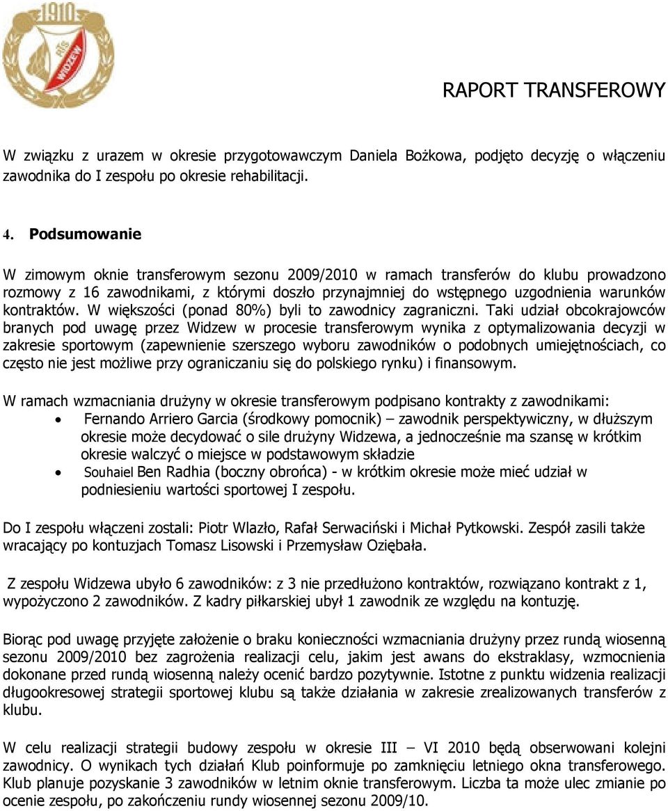 W większości (ponad 80%) byli to zawodnicy zagraniczni.