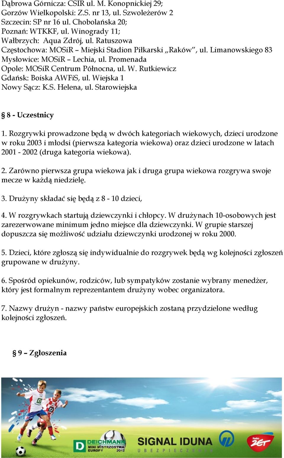 Wiejska 1 Nowy Sącz: K.S. Helena, ul. Starowiejska 8 - Uczestnicy 1.