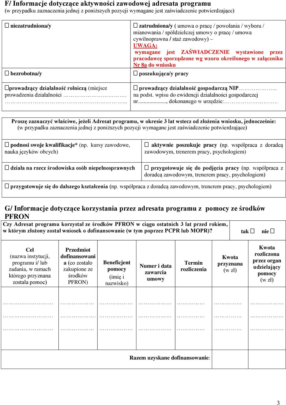 określonego w załączniku Nr 8a do wniosku bezrobotna/y poszukująca/y pracy prowadzący działalność rolniczą (miejsce prowadzenia działalności.... prowadzący działalność gospodarczą NIP... na podst.
