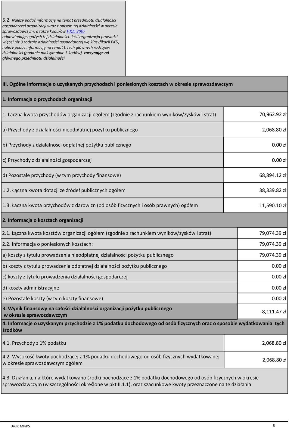 Jeśli organizacja prowadzi więcej niż 3 rodzaje działalności gospodarczej wg klasyfikacji PKD, należy podać informację na temat trzech głównych rodzajów działalności (podanie maksymalnie 3 kodów),