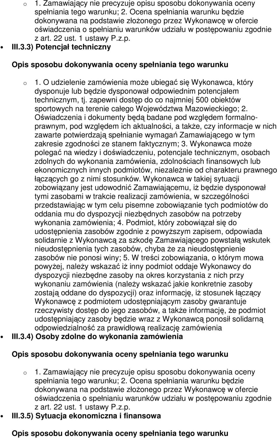 zapewni dostęp do co najmniej 500 obiektów sportowych na terenie całego Województwa Mazowieckiego; 2.