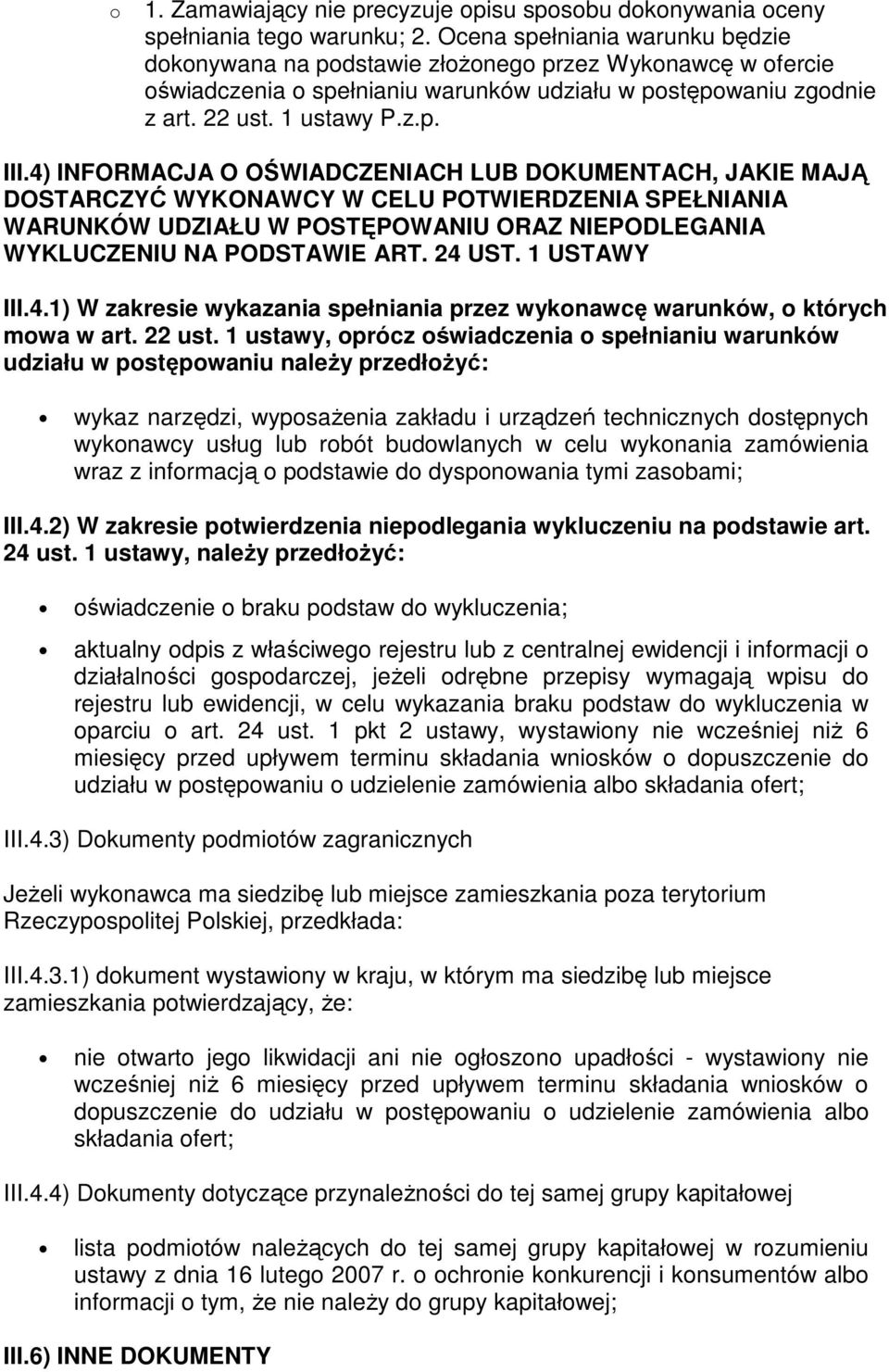 1 USTAWY III.4.1) W zakresie wykazania spełniania przez wykonawcę warunków, o których mowa w art. 22 ust.