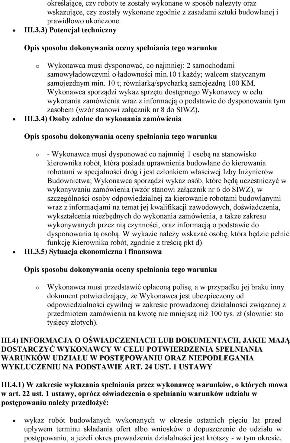 10 t; równiarką/spycharką samojezdną 100 KM.