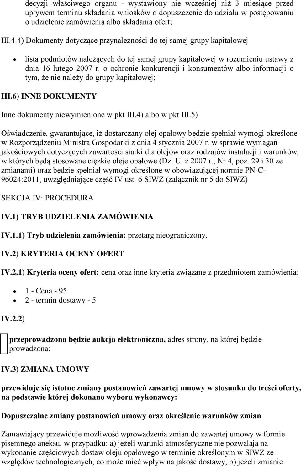 o ochronie konkurencji i konsumentów albo informacji o tym, że nie należy do grupy kapitałowej; III.6) INNE DOKUMENTY Inne dokumenty niewymienione w pkt III.4) albo w pkt III.