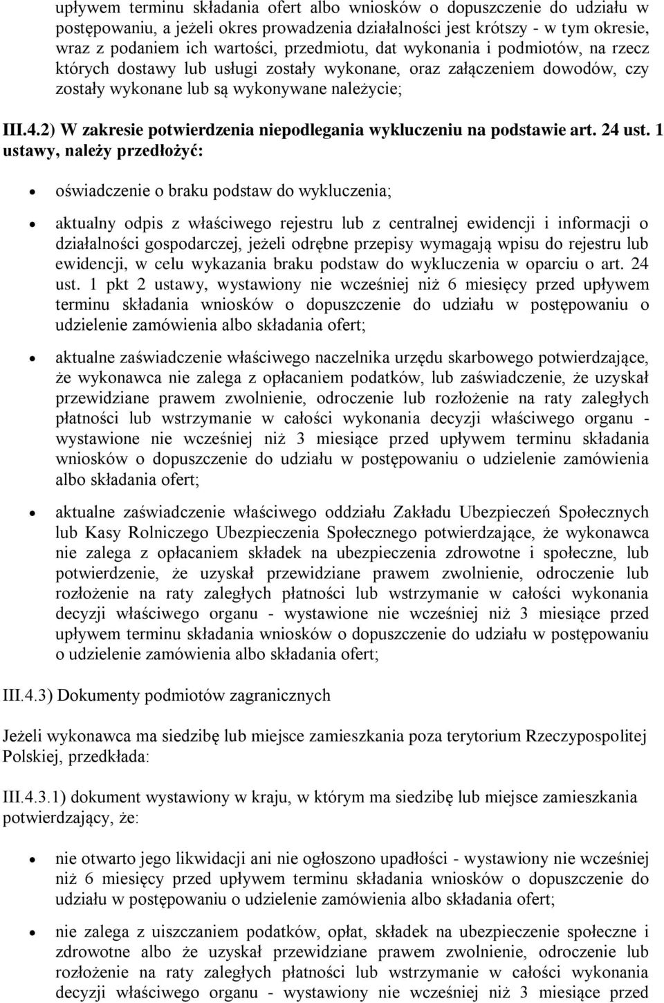 2) W zakresie potwierdzenia niepodlegania wykluczeniu na podstawie art. 24 ust.