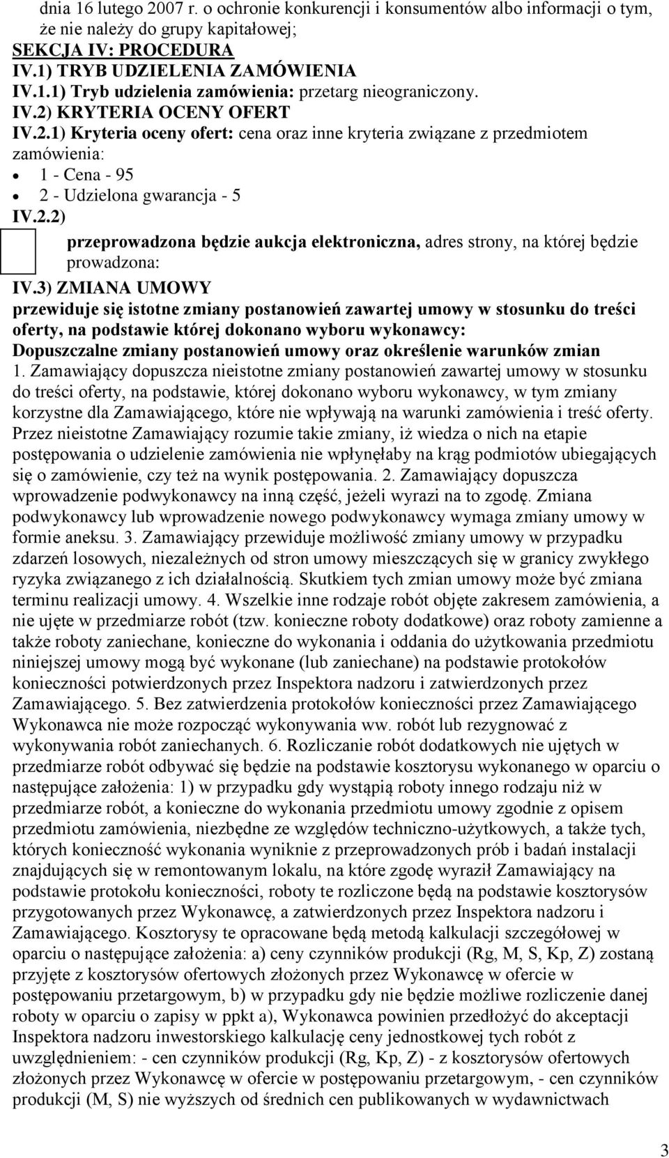 2) przeprowadzona będzie aukcja elektroniczna, adres strony, na której będzie prowadzona: IV.