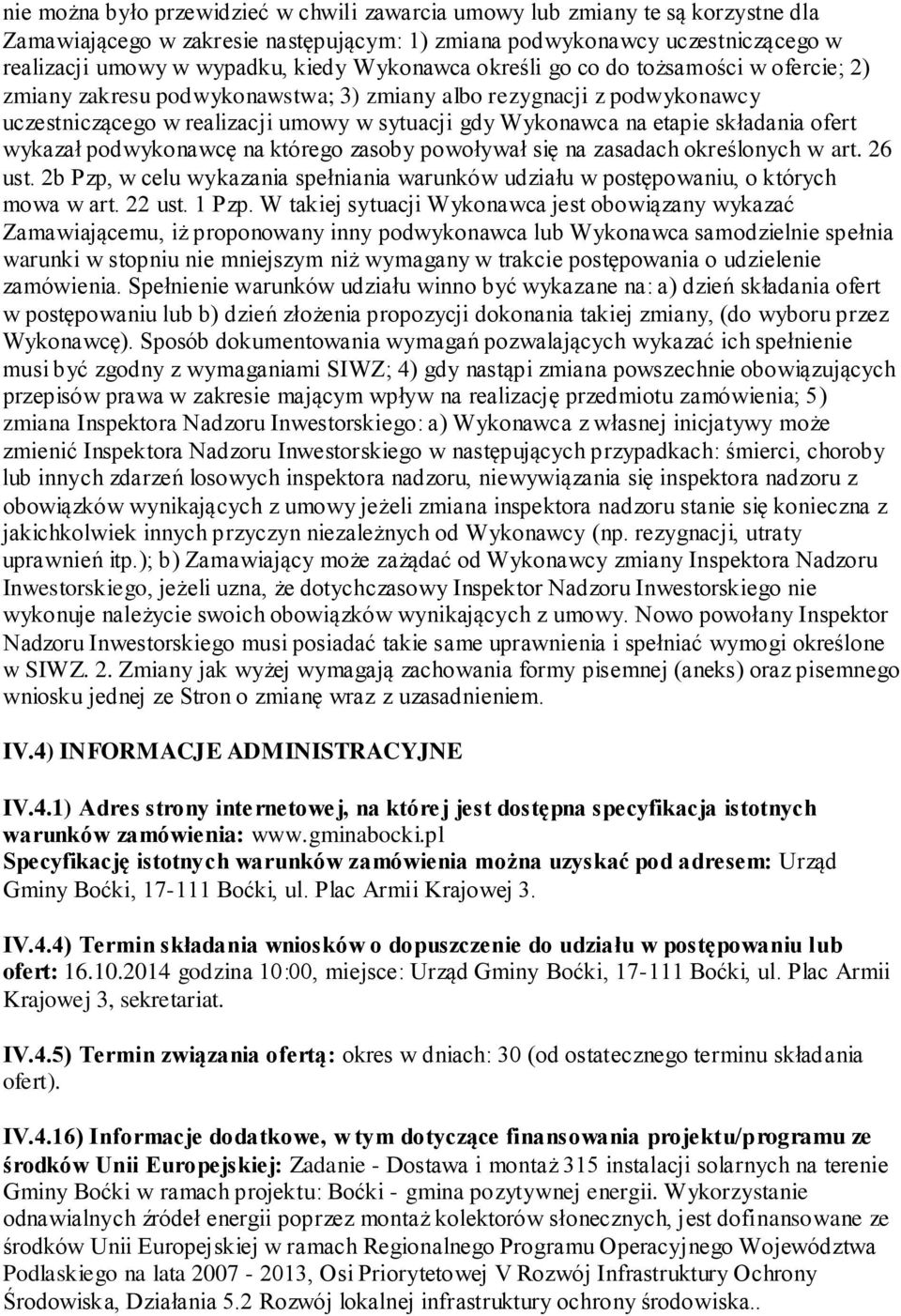 składania ofert wykazał podwykonawcę na którego zasoby powoływał się na zasadach określonych w art. 26 ust. 2b Pzp, w celu wykazania spełniania warunków udziału w postępowaniu, o których mowa w art.