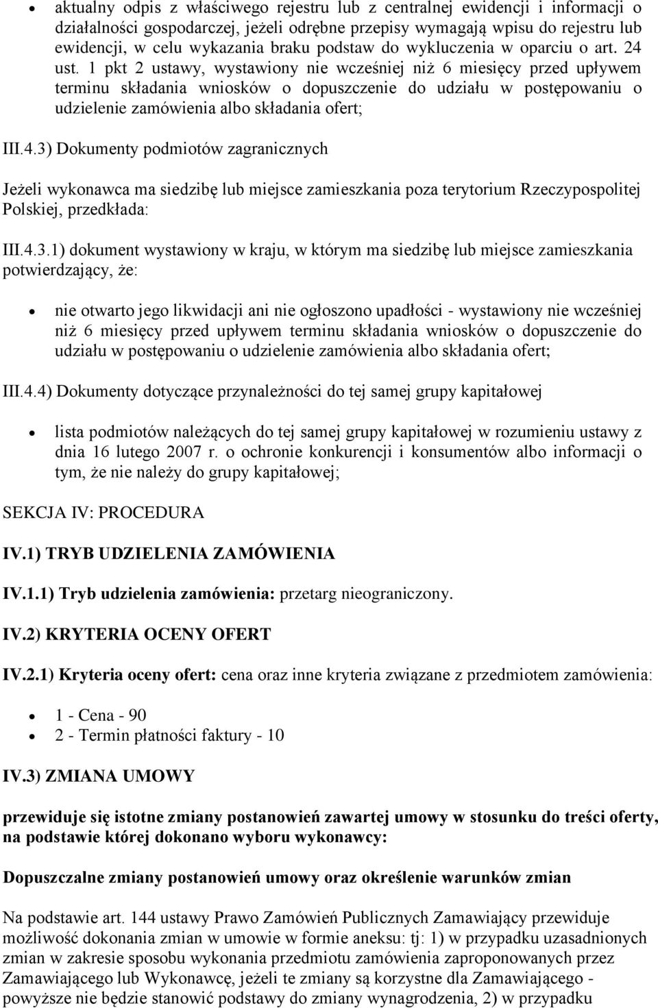 1 pkt 2 ustawy, wystawiony nie wcześniej niż 6 miesięcy przed upływem terminu składania wniosków o dopuszczenie do udziału w postępowaniu o udzielenie zamówienia albo składania ofert; III.4.