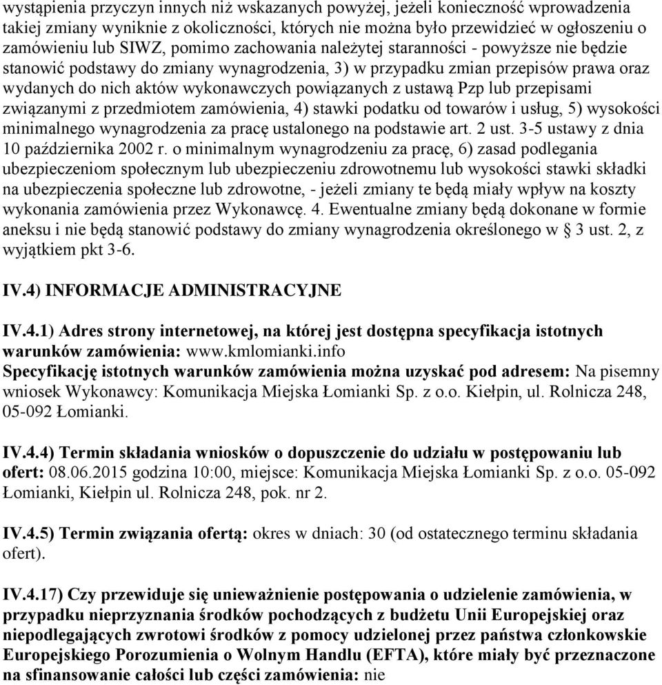 ustawą Pzp lub przepisami związanymi z przedmiotem zamówienia, 4) stawki podatku od towarów i usług, 5) wysokości minimalnego wynagrodzenia za pracę ustalonego na podstawie art. 2 ust.