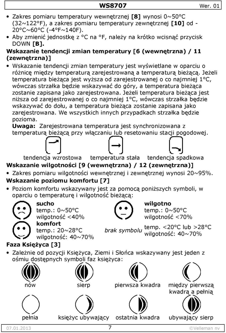 Wskazanie tendencji zmian temperatury [6 (wewnętrzna) / 11 (zewnętrzna)] Wskazanie tendencji zmian temperatury jest wyświetlane w oparciu o różnicę między temperaturą zarejestrowaną a temperaturą