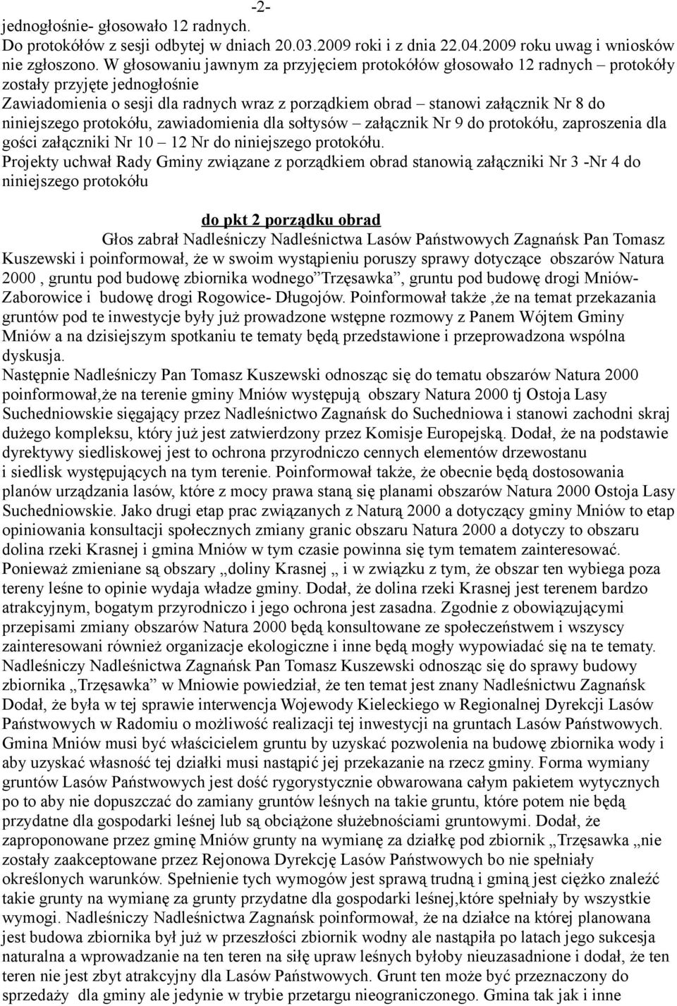 niniejszego protokółu, zawiadomienia dla sołtysów załącznik Nr 9 do protokółu, zaproszenia dla gości załączniki Nr 10 12 Nr do niniejszego protokółu.