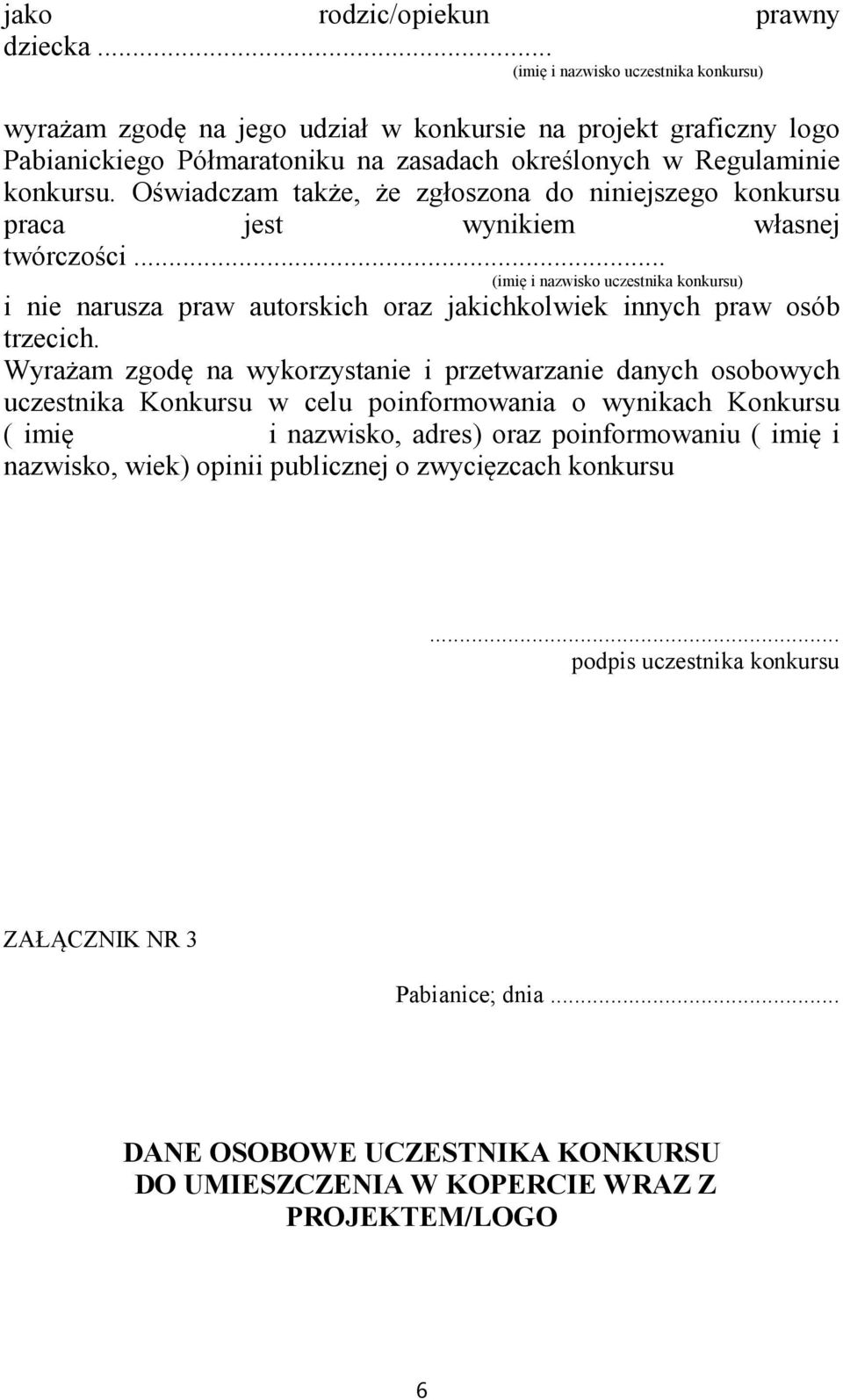 Oświadczam także, że zgłoszona do niniejszego konkursu praca jest wynikiem własnej twórczości.