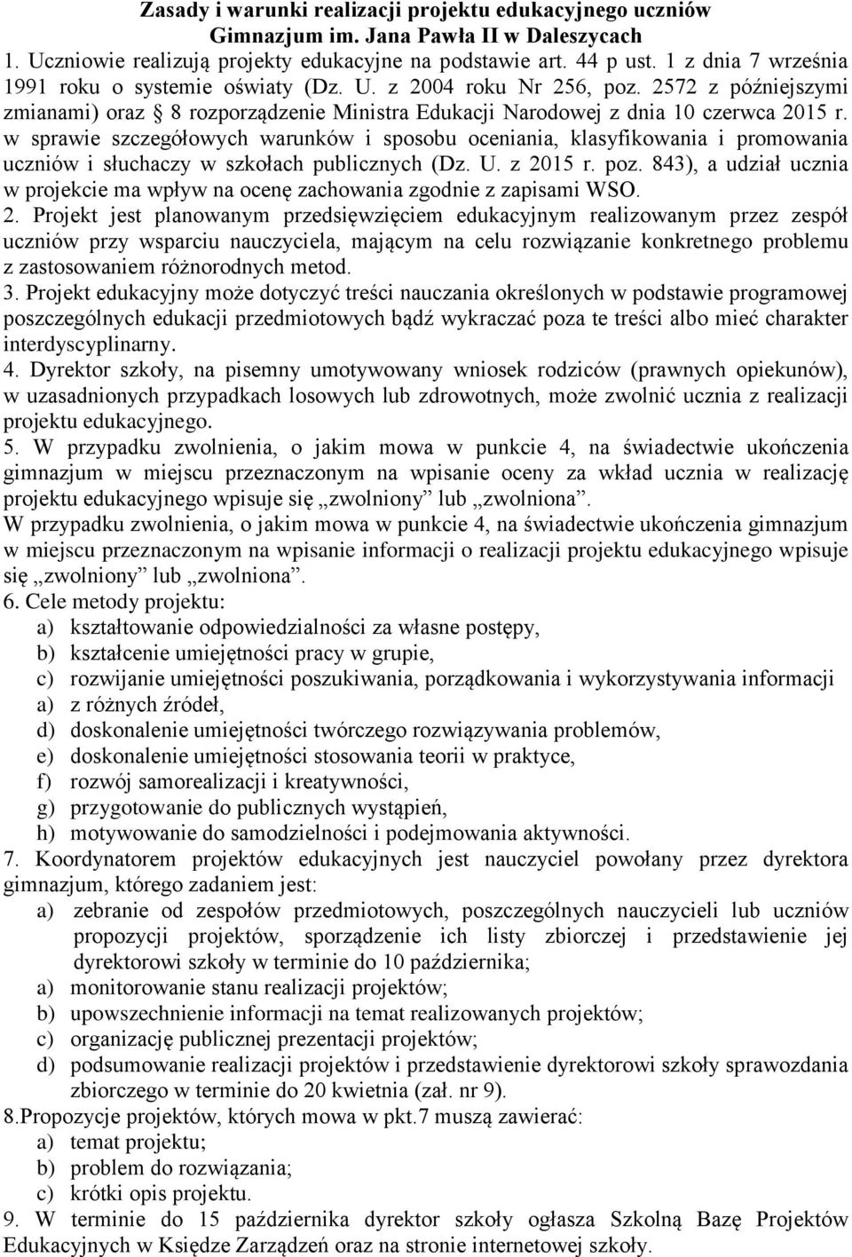 w sprawie szczegółowych warunków i sposobu oceniania, klasyfikowania i promowania uczniów i słuchaczy w szkołach publicznych (Dz. U. z 2015 r. poz.