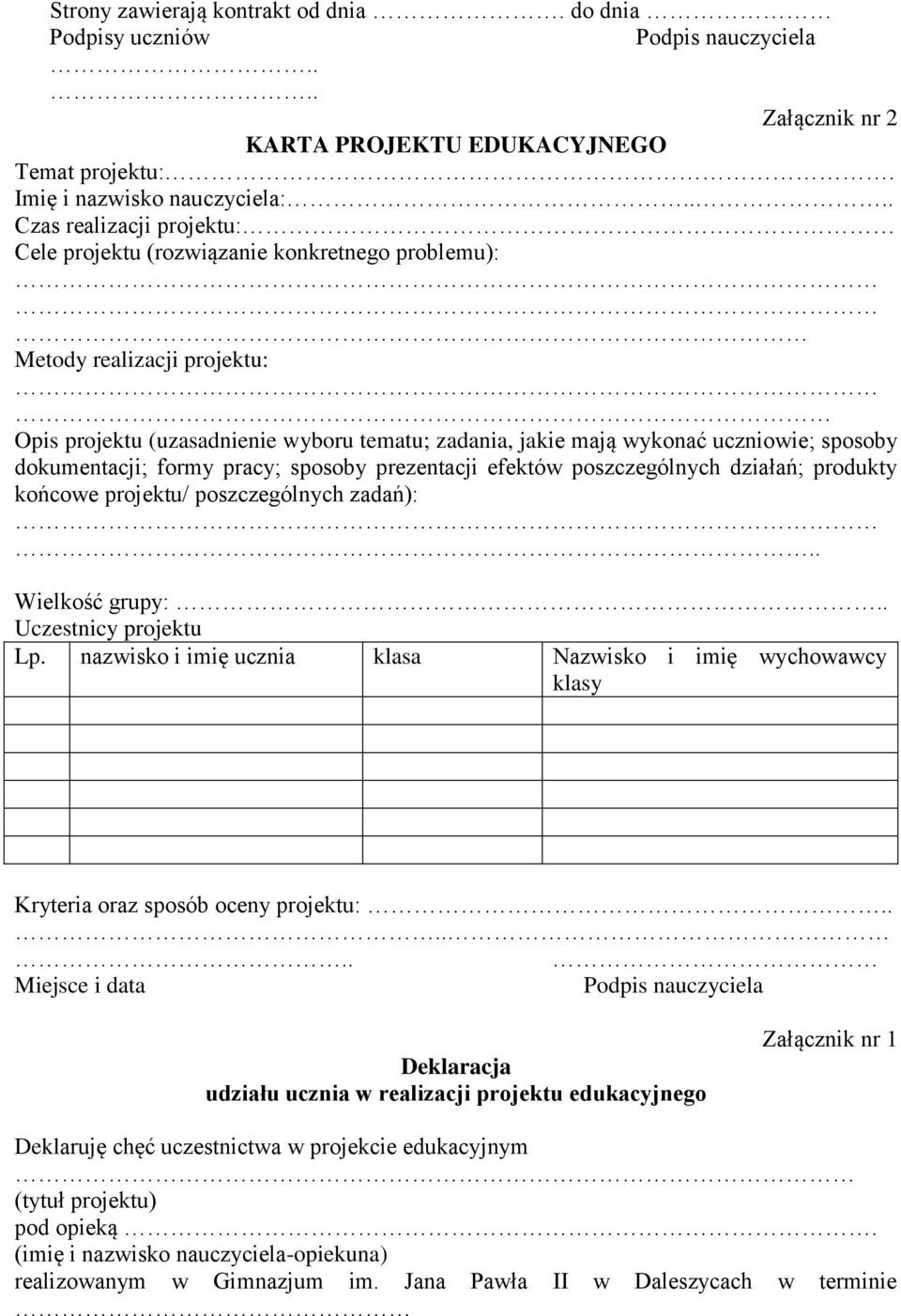 dokumentacji; formy pracy; sposoby prezentacji efektów poszczególnych działań; produkty końcowe projektu/ poszczególnych zadań):.. Wielkość grupy:.. Uczestnicy projektu Lp.