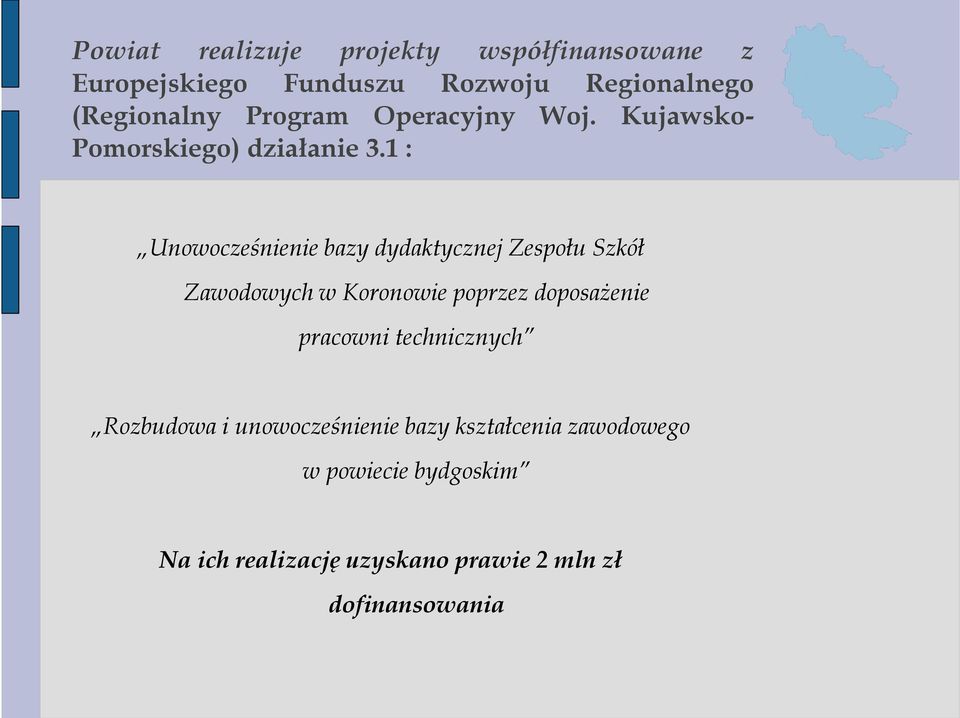 1 : Unowocześnienie bazy dydaktycznej Zespołu Szkół Zawodowych w Koronowie poprzez doposaŝenie