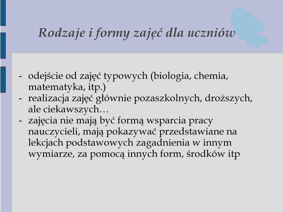 ) - realizacja zajęć głównie pozaszkolnych, droŝszych, ale ciekawszych - zajęcia nie