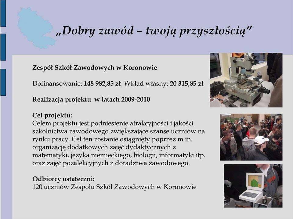 uczniów na rynku pracy. Cel ten zostanie osiągnięty poprzez m.in.