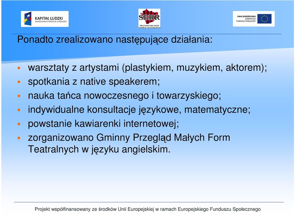 towarzyskiego; indywidualne konsultacje językowe, matematyczne; powstanie