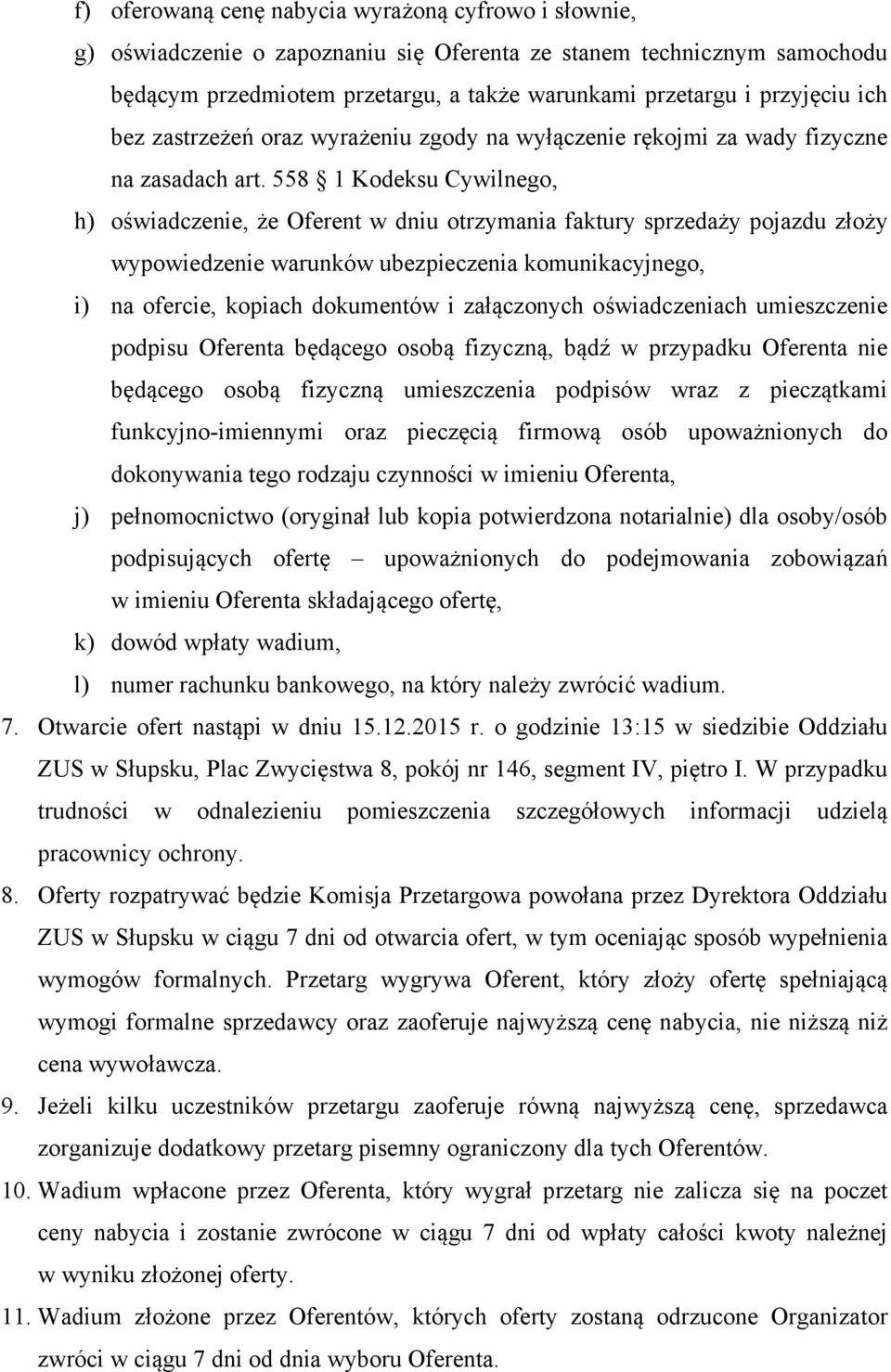 558 1 Kodeksu Cywilnego, h) oświadczenie, że Oferent w dniu otrzymania faktury sprzedaży pojazdu złoży wypowiedzenie warunków ubezpieczenia komunikacyjnego, i) na ofercie, kopiach dokumentów i