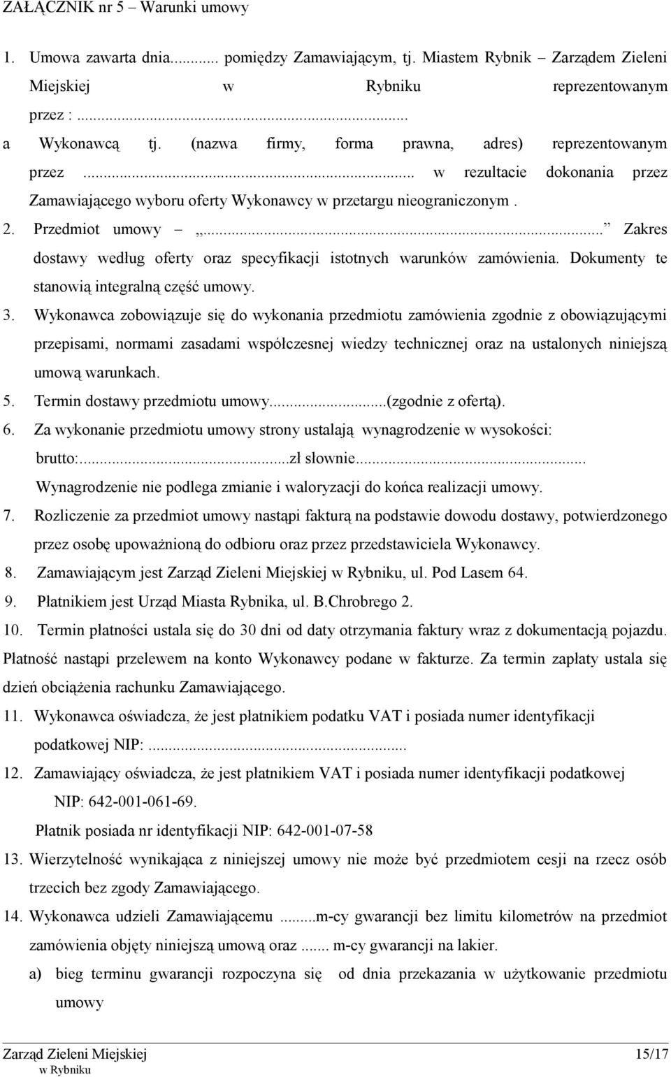 .. Zakres dostawy według oferty oraz specyfikacji istotnych warunków zamówienia. Dokumenty te stanowią integralną część umowy. 3.