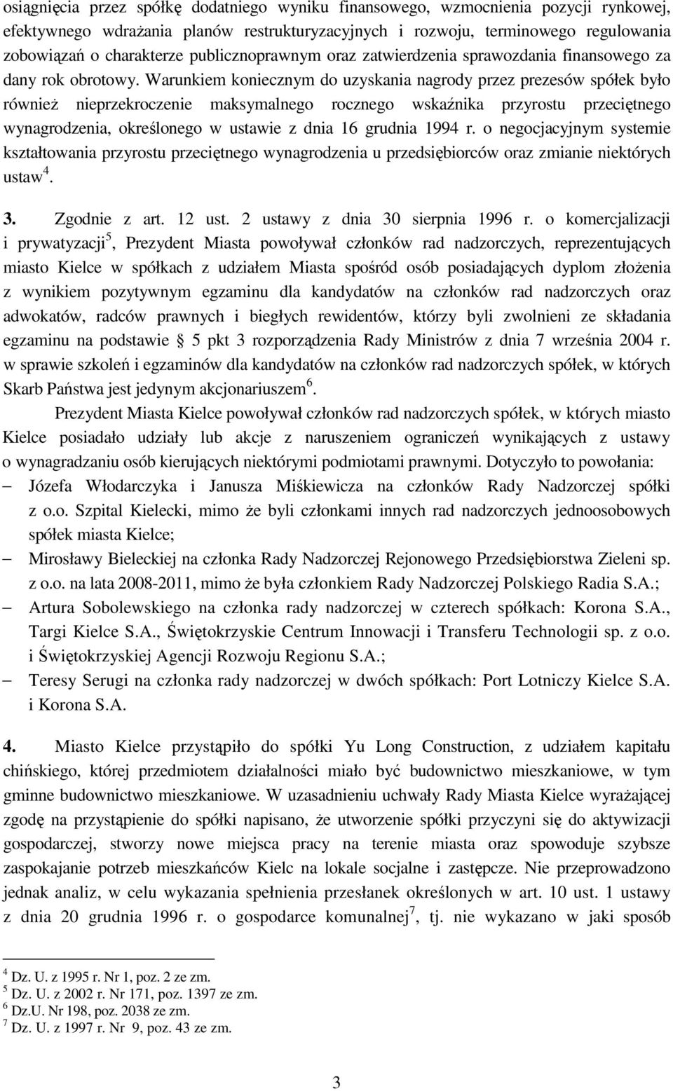 Warunkiem koniecznym do uzyskania nagrody przez prezesów spółek było równieŝ nieprzekroczenie maksymalnego rocznego wskaźnika przyrostu przeciętnego wynagrodzenia, określonego w ustawie z dnia 16