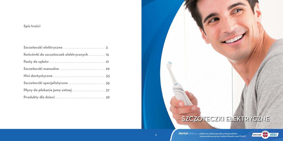 .. 21 Szczoteczki manualne... 29 Nici dentystyczne.