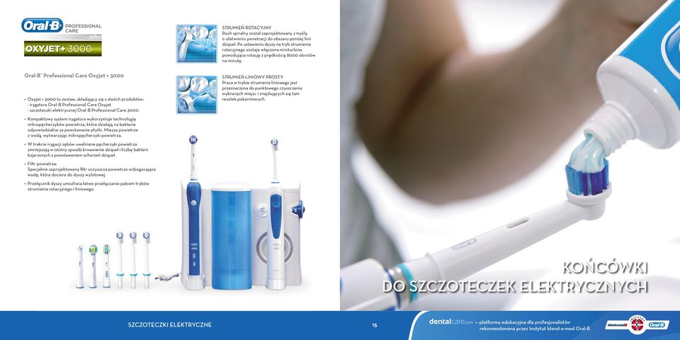 Oral-B Professional Care Oxyjet + 3000 Oxyjet + 3000 to zestaw, składający się z dwóch produktów: irygatora Oral-B Professional Care Oxyjet szczoteczki elektrycznej Oral-B Professional Care 3000.
