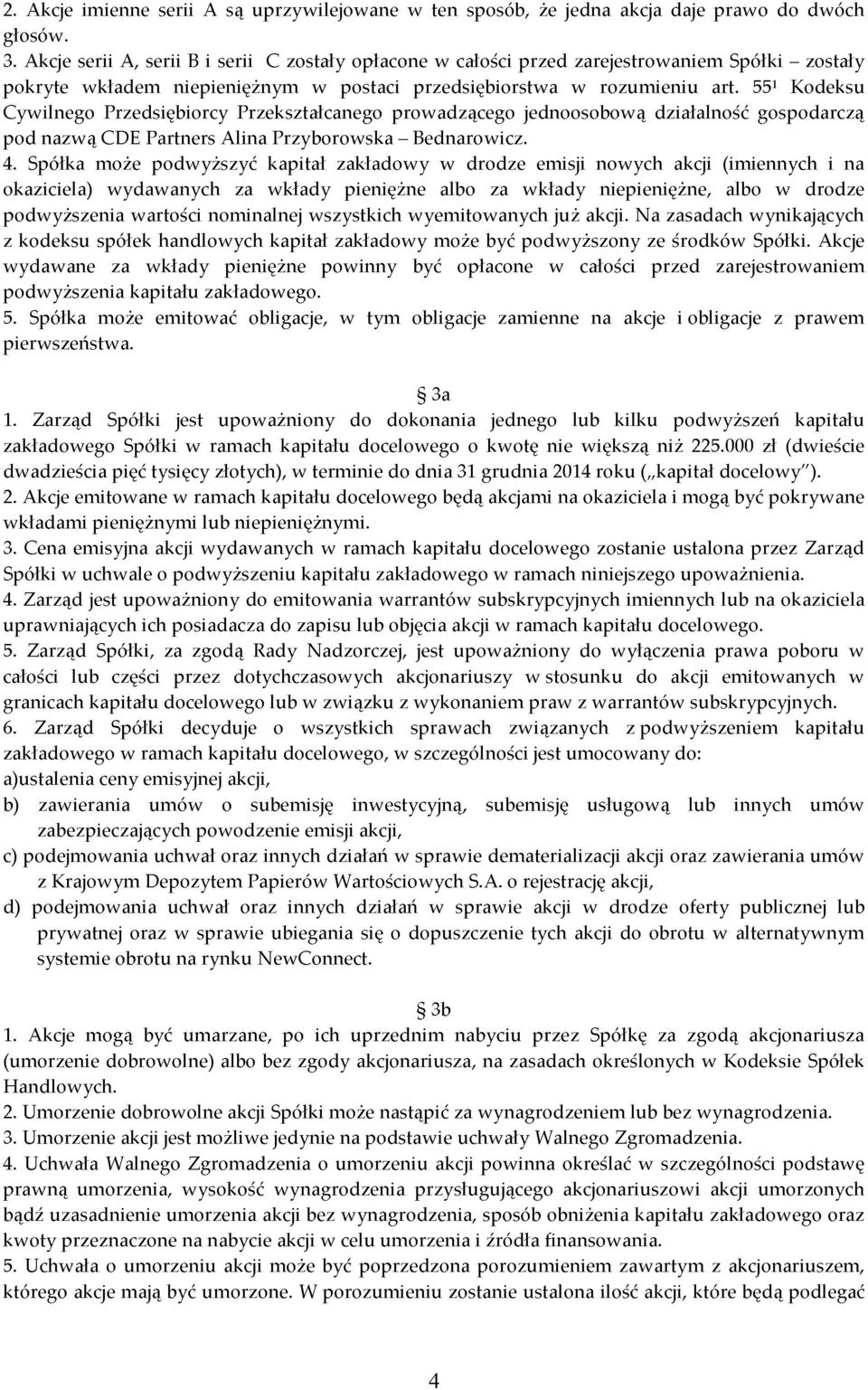 55 1 Kodeksu Cywilnego Przedsiębiorcy Przekształcanego prowadzącego jednoosobową działalność gospodarczą pod nazwą CDE Partners Alina Przyborowska - Bednarowicz. 4.