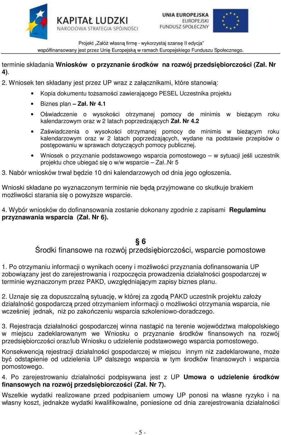 1 Oświadczenie o wysokości otrzymanej pomocy de minimis w bieżącym roku kalendarzowym oraz w 2 latach poprzedzających Zał. Nr 4.