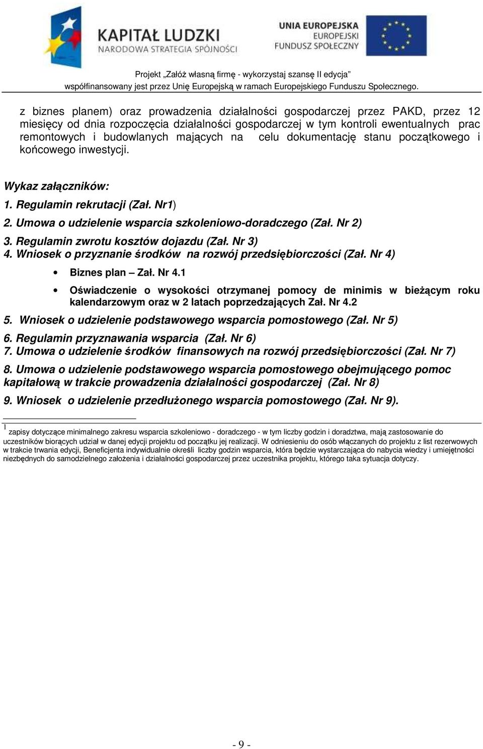 Regulamin zwrotu kosztów dojazdu (Zał. Nr 3) 4. Wniosek o przyznanie środków na rozwój przedsiębiorczości (Zał. Nr 4)