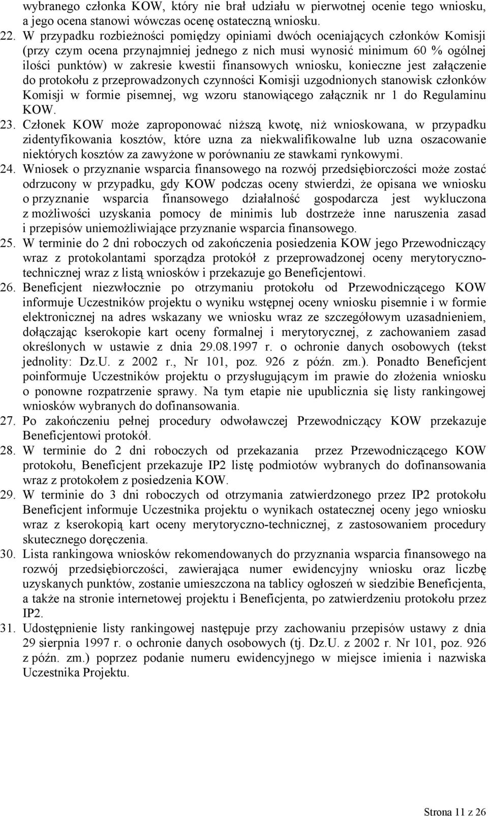 finansowych wniosku, konieczne jest załączenie do protokołu z przeprowadzonych czynności Komisji uzgodnionych stanowisk członków Komisji w formie pisemnej, wg wzoru stanowiącego załącznik nr 1 do